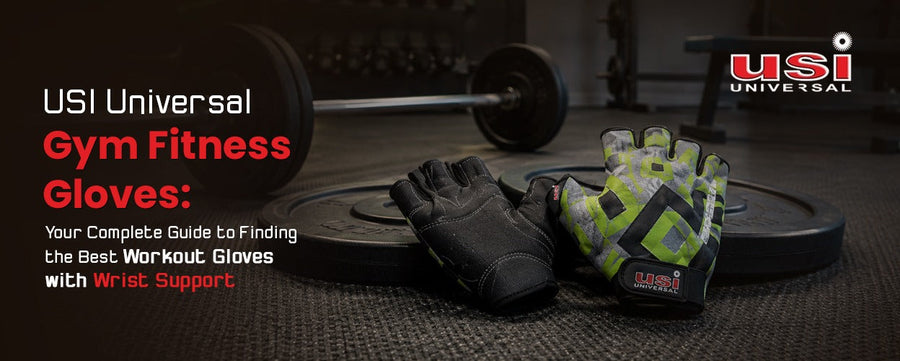 USI Universal Gym Fitness Gloves: Your Complete Guide to Finding the Best Workout Gloves with Wrist Support